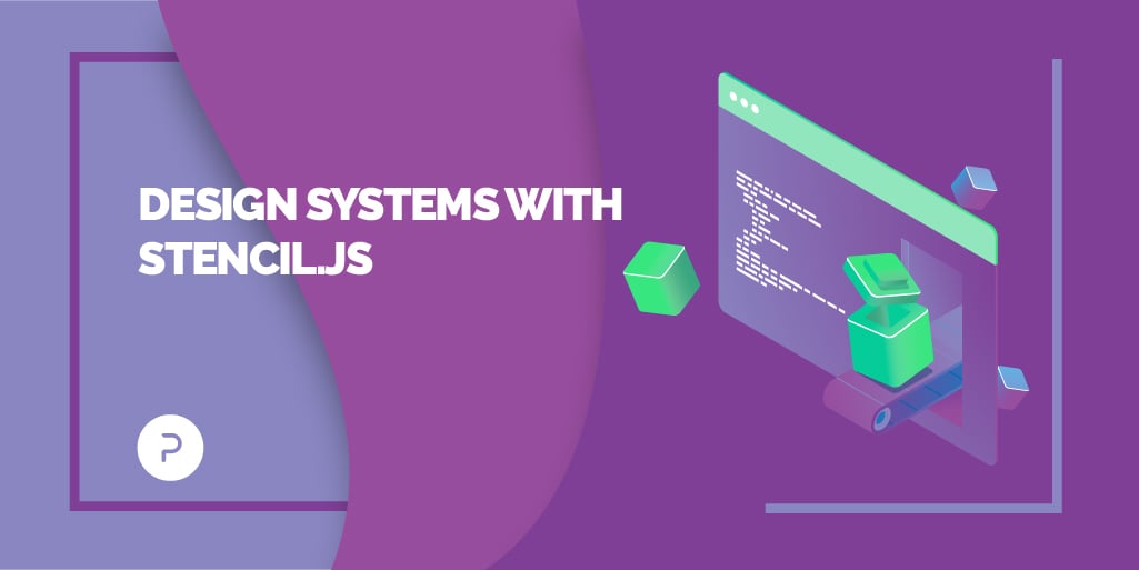Design Systems: Building a Cross-Functional UI Library with Stencil.js