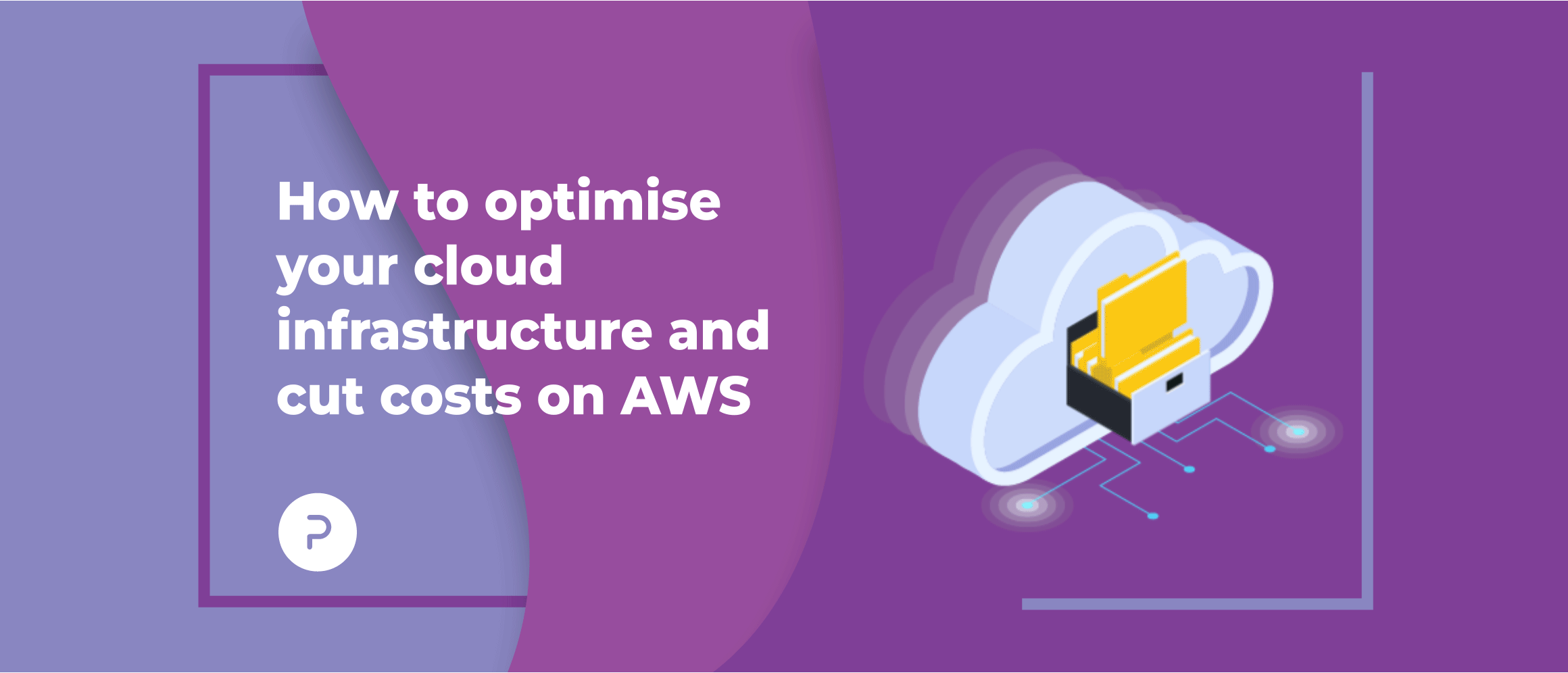 How to optimise your cloud infrastructure and cut costs on AWS