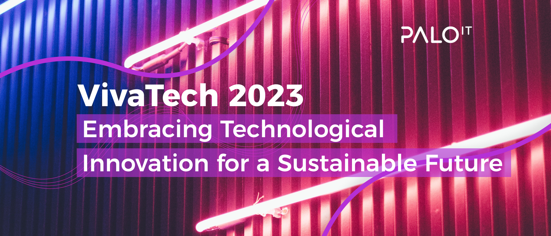 Embracing Technological Innovation for a Sustainable Future: Highlights from VivaTech 2023