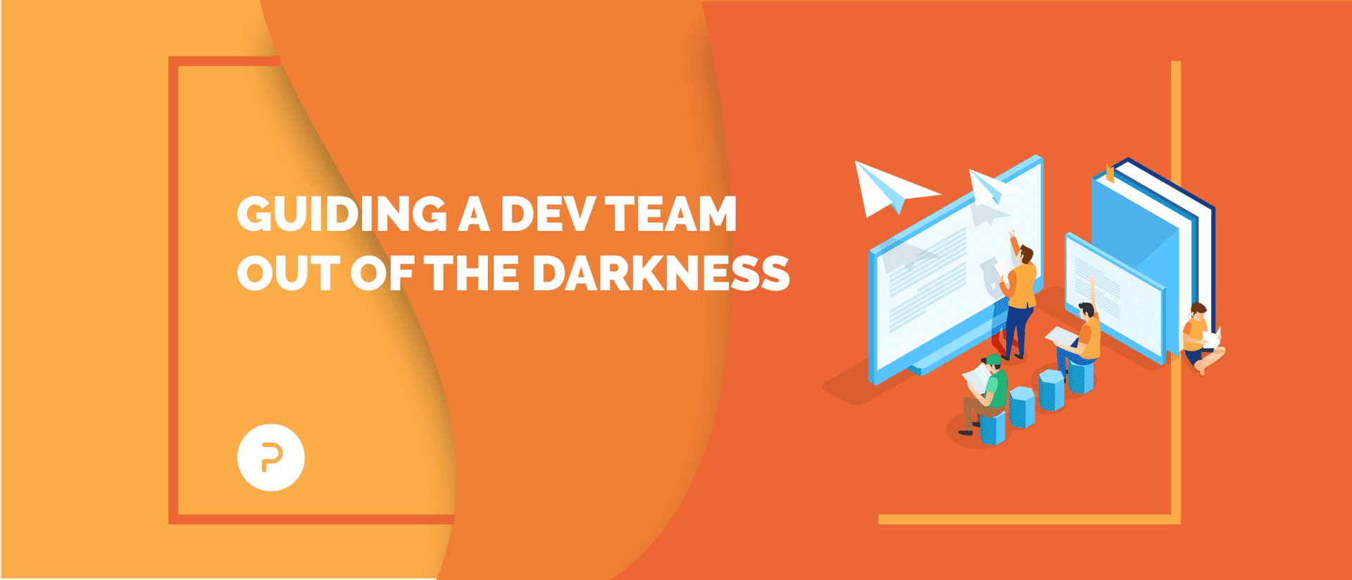 Guiding a Dev Team Out of the Darkness: One Agile Coach’s Journey